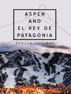 cover image of Aspen and El Rey De Patagonia